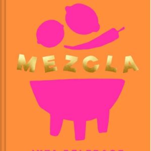 Mezcla: Recipes to Excite
